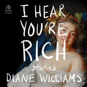 I Hear You're Rich by  Diane Williams audiobook