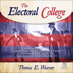 THE ELECTORAL COLLEGE by Thomas E. Weaver audiobook