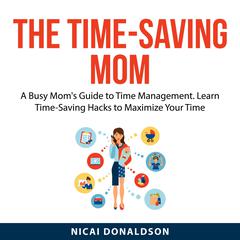 The Time-Saving Mom by Nicai Donaldson audiobook