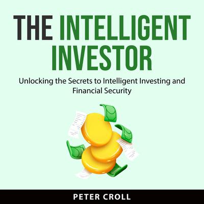 The Intelligent Investor by Peter Croll audiobook