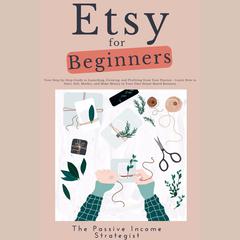 Etsy for Beginners by The Passive Income Strategist audiobook