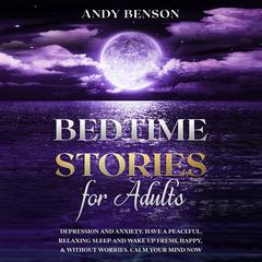 Bedtime Stories for Adults by Andy Benson audiobook