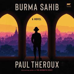 Burma Sahib by Paul Theroux audiobook