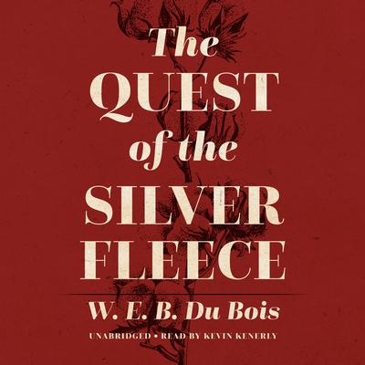 The Quest of the Silver Fleece by W. E. B. Du Bois audiobook