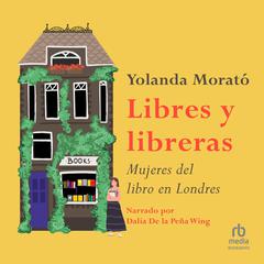 Libres y libreras by Yolanda Morato audiobook