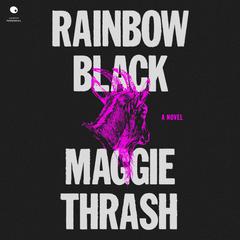Rainbow Black by Maggie Thrash audiobook