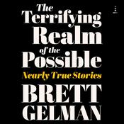 Terrifying Realm of the Possible by  Brett Gelman audiobook