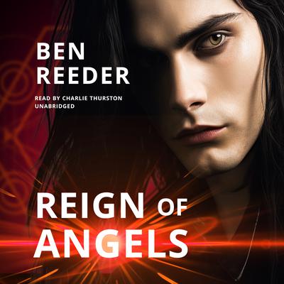 Reign Of Angels by Ben Reeder audiobook