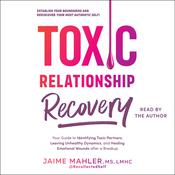 Toxic Relationship Recovery by  Jaime Mahler MS, LMHC audiobook