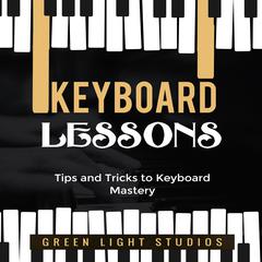KEYBOARD LESSONS by Green Light Studios audiobook