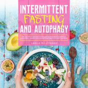 Intermittent Fasting and Autophagy: Tips and Tricks to Trigger Autophagy, Lose Weight Quickly and Change Your Habits Without Suffering by  Adelle Montignac audiobook