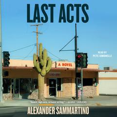 Last Acts by Alexander Sammartino audiobook