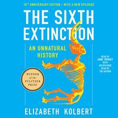 The Sixth Extinction Tenth Anniversary Edition by Elizabeth Kolbert audiobook
