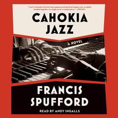 Cahokia Jazz by Francis Spufford audiobook