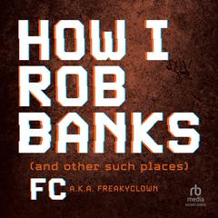 How I Rob Banks by FC  audiobook