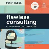 Flawless Consulting, 4th Edition by  Peter Block audiobook