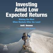 Investing Amid Low Expected Returns by  Antti Ilmanen audiobook