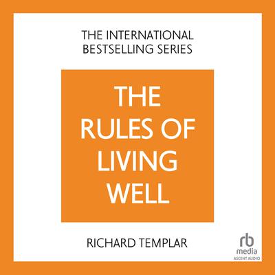 The Rules of Living Well, 2nd edition by Richard Templar audiobook