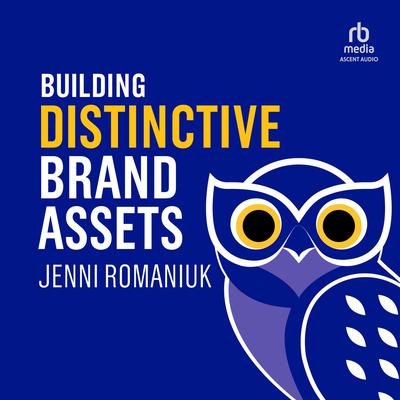 Building Distinctive Brand Assets by Jenni Romaniuk audiobook