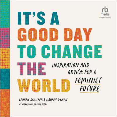 It's a Good Day to Change the World by Hadley Dynak audiobook