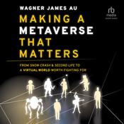 Making a Metaverse That Matters by  Wagner James Au audiobook