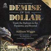 Demise of the Dollar by  Addison Wiggin audiobook