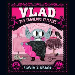 Vlad, the Fabulous Vampire by Flavia Z. Drago audiobook