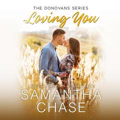 Loving You by Samantha Chase audiobook