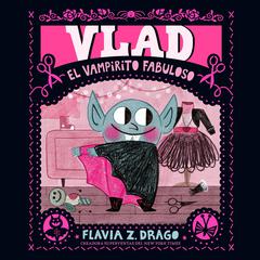 Vlad, el vampirito fabuloso by Flavia Z. Drago audiobook