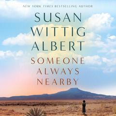 Someone Always Nearby by Susan Wittig Albert audiobook