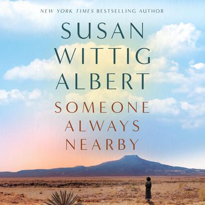 Someone Always Nearby by Susan Wittig Albert audiobook