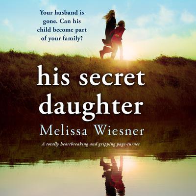 His Secret Daughter by Melissa Wiesner audiobook