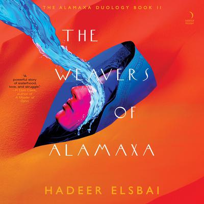 The Weavers of Alamaxa by Hadeer Elsbai audiobook