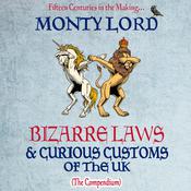 Bizarre Laws & Curious Customs of the UK by  Monty Lord audiobook