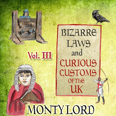 Bizarre Laws & Curious Customs of the UK by Monty Lord audiobook