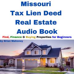 Missouri Tax Lien Deed Real Estate Audio Book by Brian Mahoney audiobook