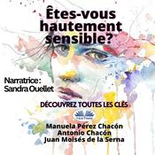 Etes-vous hautement sensible? Découvrez toutes les clés by  Manuela Pérez Chacón audiobook