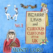 Bizarre Laws & Curious Customs of the UK by  Monty Lord audiobook