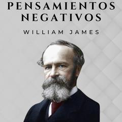 Pensamientos Negativos by William James audiobook