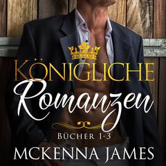 Königliche Romanzen: Bücher 1-3 by Mckenna James audiobook