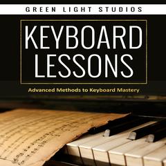 KEYBOARD LESSONS by Green Light Studios audiobook
