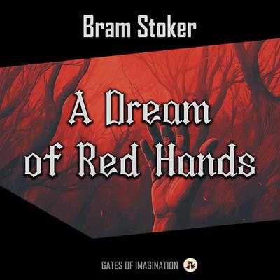 A Dream of Red Hands by Bram Stoker audiobook