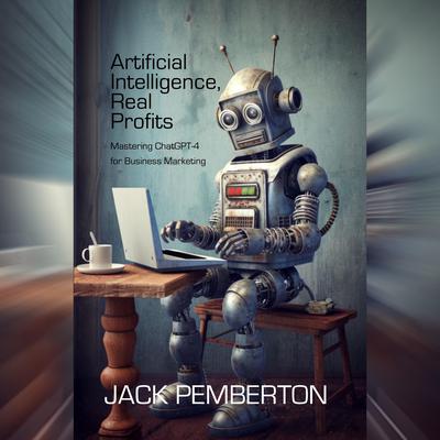 Artificial Intelligence, Real Profits by Jack Pemberton audiobook