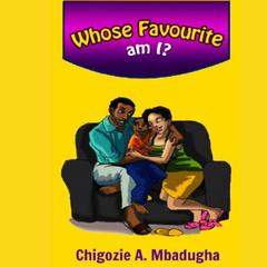 Whose Favourite Am I? by Chigozie A Mbadugha audiobook