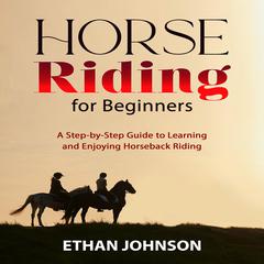 HORSE RIDING FOR BEGINNERS by Ethan Johnson audiobook