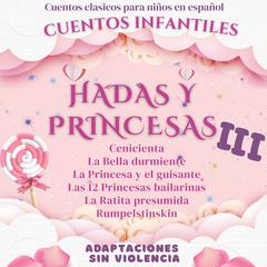 Cuentos Clásicos para Niños en Español: Cuentos Infantiles de Hadas y Princesas III by Mariana Pinedo audiobook