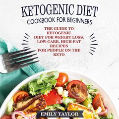 Ketogenic Diet Cookbook for Beginners by Emily Taylor audiobook
