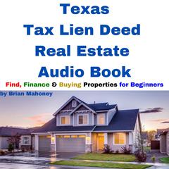 Texas Tax Lien Deed Real Estate Audio Book by Brian Mahoney audiobook