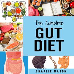 Gut Diet Book: Gut Health Diet Plan Book Gut And Psychology Syndrome Gut Microbiome Gut Bacteria Skinny Gut Diet by Charlie Mason audiobook