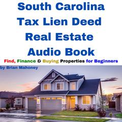 South Carolina Tax Lien Deed Real Estate Audio Book by Brian Mahoney audiobook